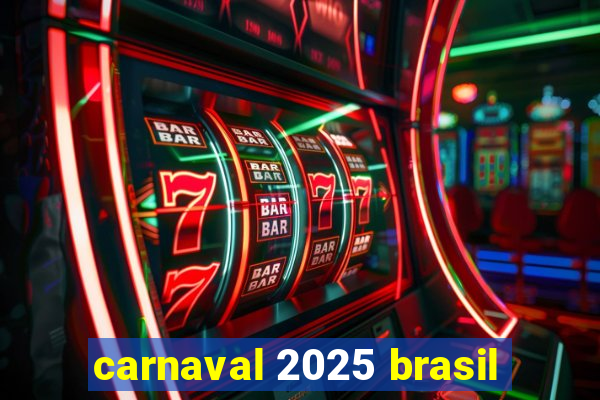 carnaval 2025 brasil